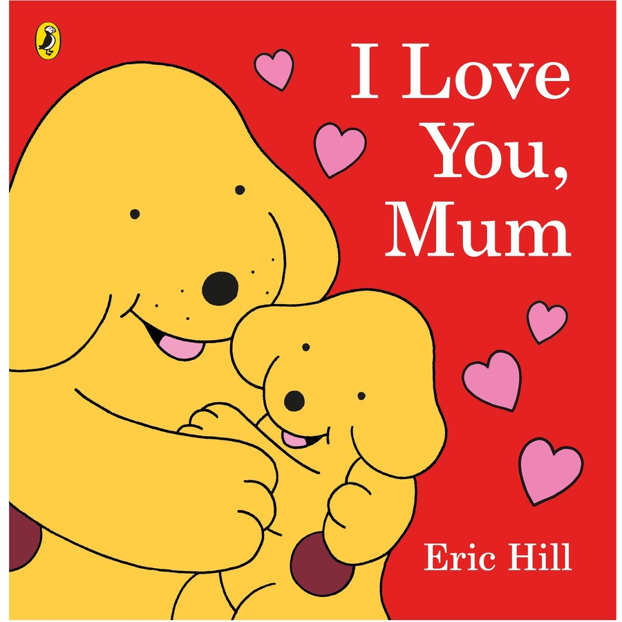 I Love You, Mum by Eric Hill