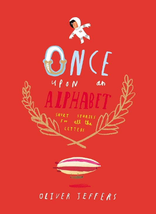 Once Upon an Alphabet Short Stories for All the Letters  By Oliver Jeffers