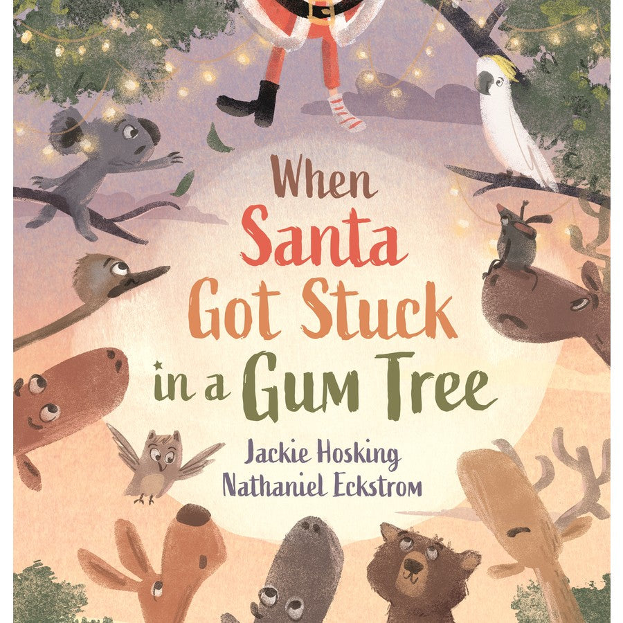 When Santa Got Stuck in a Gum Tree by Jackie Hosking and Nathaniel Eckstrom