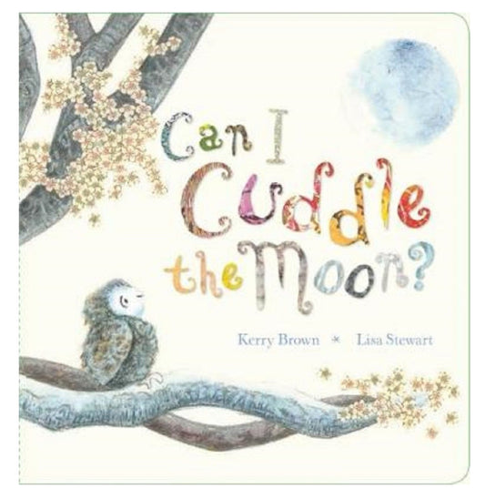 Can I Cuddle the Moon? Board book