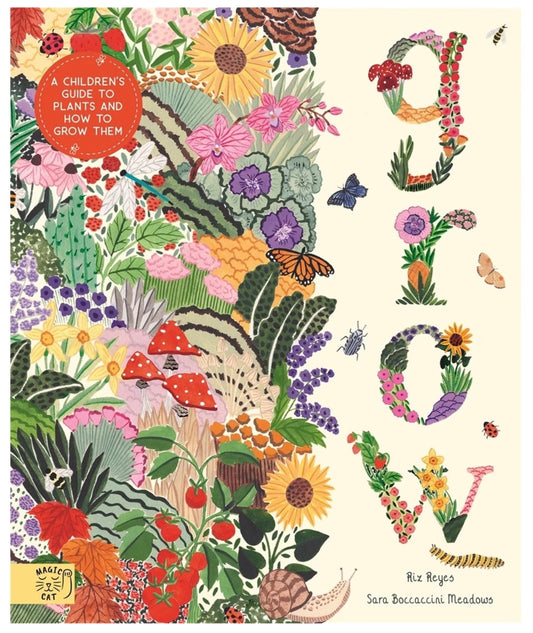 Grow: A child’s Guide to Flowers and How to Grow Them