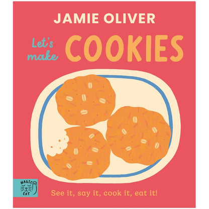 Jamie Oliver - Let’s Make Cookies. See It, Say It, Cook It, Eat It.
