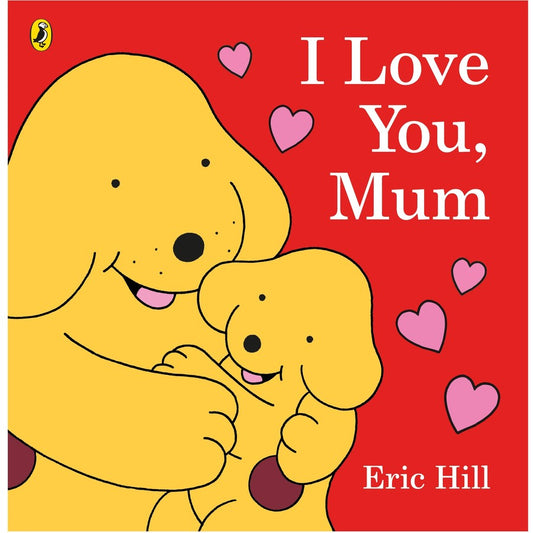 I Love You, Mum by Eric Hill