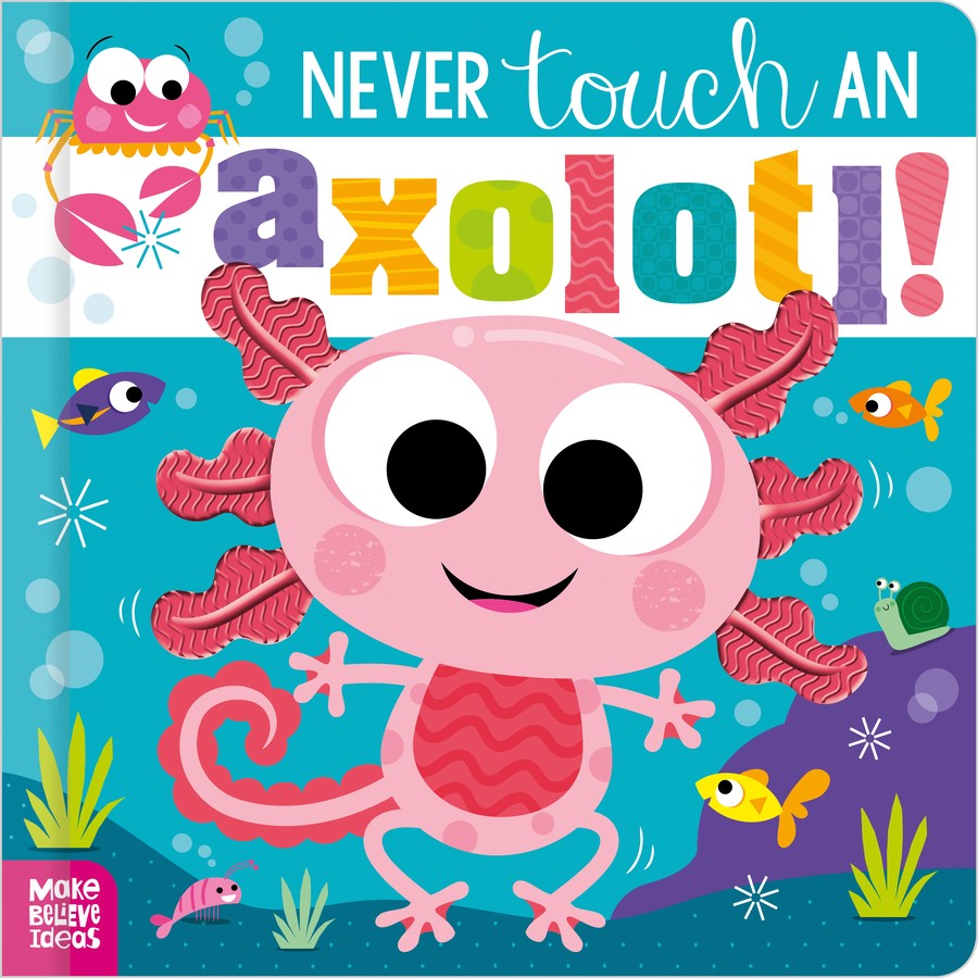 Never Touch An Axolotl