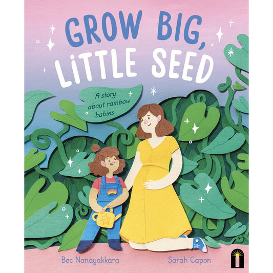 Grow Big , Little Seed - A Story About Rainbow Babies