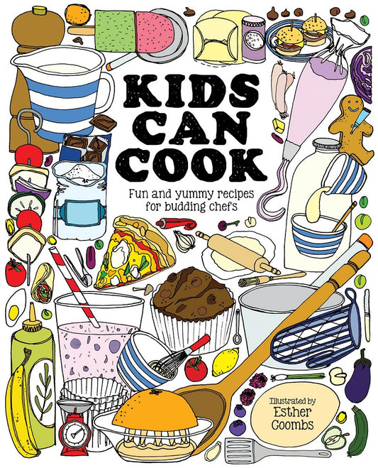 Kids Can Cook: Fun And Yummy Recipes For Budding Chefs